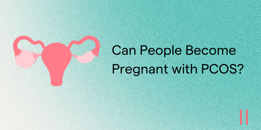 Can People Become Pregnant with PCOS?