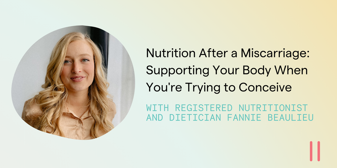 Nutrition After a Miscarriage: Supporting Your Body When You're Trying to Conceive