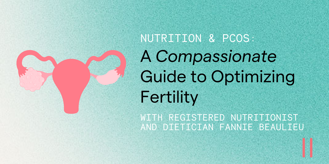 Nutrition & PCOS: A Compassionate Guide to Optimizing Fertility