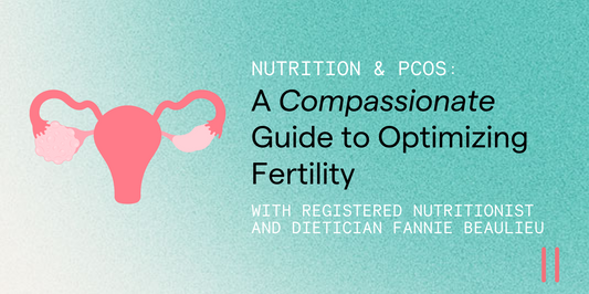 Nutrition & PCOS: A Compassionate Guide to Optimizing Fertility