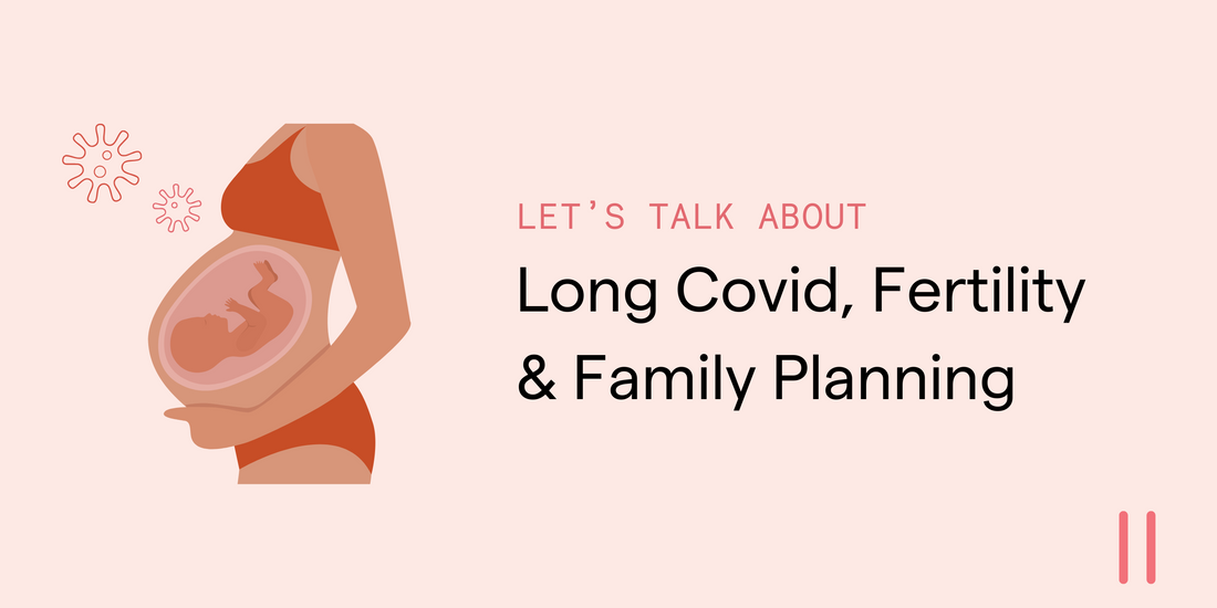 Long Covid and Its Impact on Fertility and Family Planning