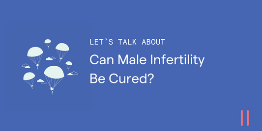 Can Male Infertility Be Cured?