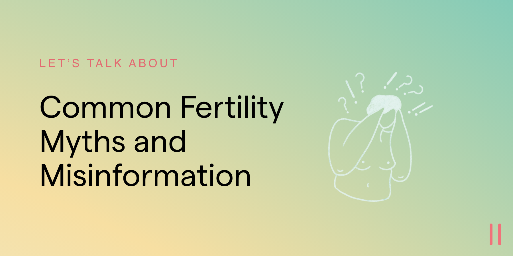Let's Talk About: Common Fertility Myths and Misinformation – O V R Y