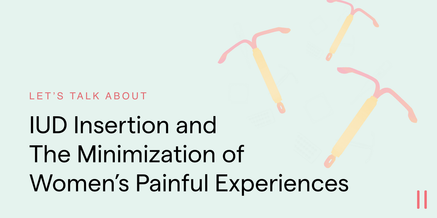 IUD Insertion and The Minimization of Women's Painful Experiences – O V R Y